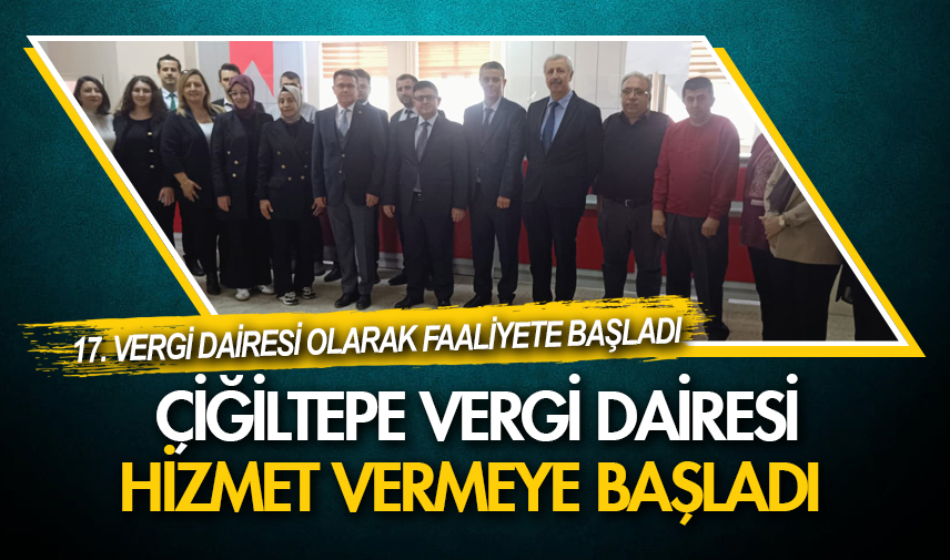 Çiğiltepe Vergi Dairesi hizmet vermeye başladı